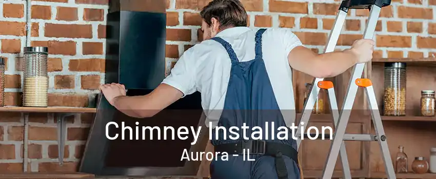 Chimney Installation Aurora - IL