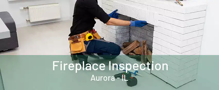 Fireplace Inspection Aurora - IL