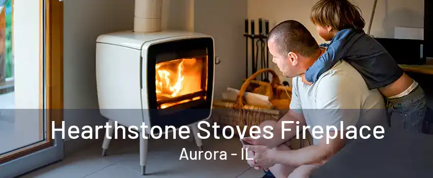 Hearthstone Stoves Fireplace Aurora - IL