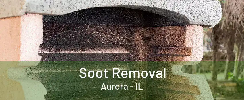 Soot Removal Aurora - IL