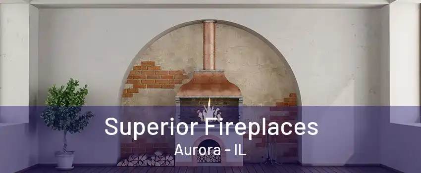 Superior Fireplaces Aurora - IL